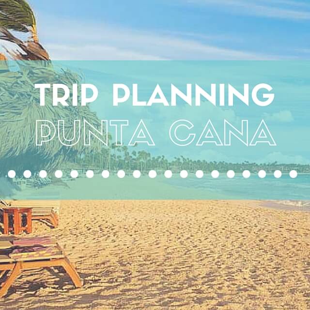 Planning a Punta Cana Trip